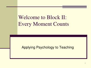 Welcome to Block II: Every Moment Counts