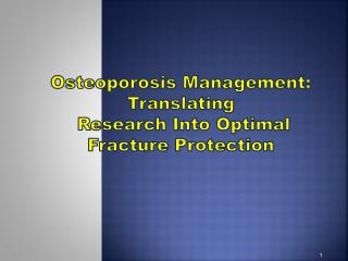 Osteoporosis Management: Translating Research Into Optimal Fracture Protection