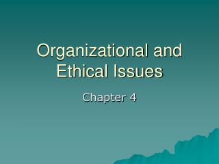 Organizational and Ethical Issues