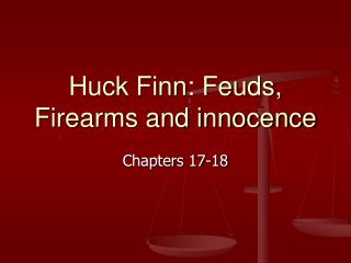 Huck Finn: Feuds, Firearms and innocence