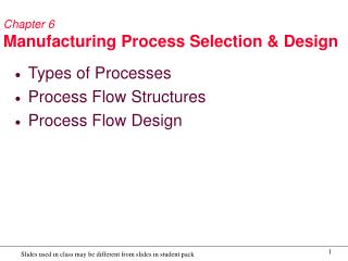 Chapter 6 Manufacturing Process Selection &amp; Design