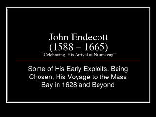 John Endecott (1588 – 1665) “Celebrating His Arrival at Naumkeag”