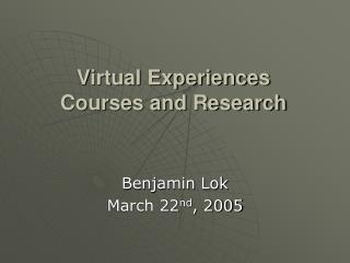Virtual Experiences Courses and Research