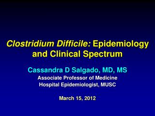 Clostridium Difficile : Epidemiology and Clinical Spectrum
