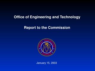 Office of Engineering and Technology Report to the Commission