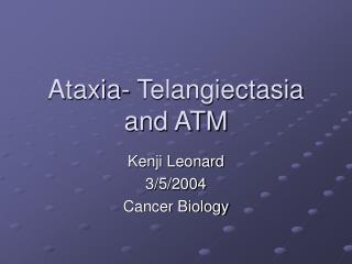 Ataxia- Telangiectasia and ATM
