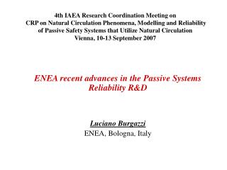 ENEA recent advances in the Passive Systems Reliability R&amp;D Luciano Burgazzi ENEA, Bologna, Italy
