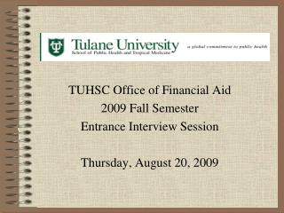 TUHSC Office of Financial Aid 2009 Fall Semester Entrance Interview Session