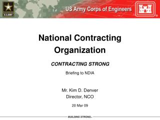 National Contracting Organization CONTRACTING STRONG Briefing to NDIA