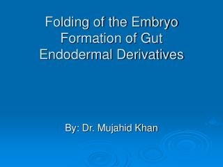 Folding of the Embryo Formation of Gut Endodermal Derivatives