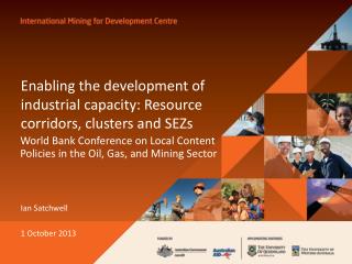 Enabling the development of industrial capacity: Resource corridors , clusters and SEZs