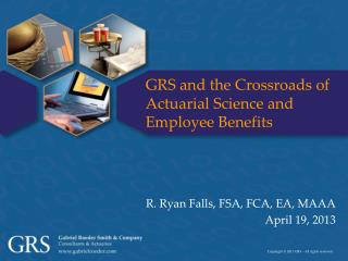 GRS and the Crossroads of Actuarial Science and Employee Benefits