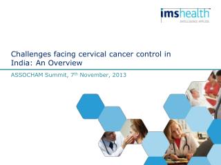 Challenges facing cervical cancer control in India: An Overview