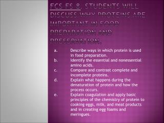 FCS-FS-8 . Students will discuss why proteins are important in food preparation and preservation.