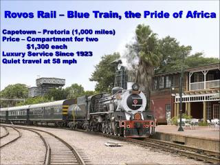 Rovos R ail – Blue Train, the Pride of Africa