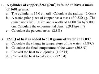 A cylinder of copper (8.92 g/cm 3 ) is found to have a mass of 1681 grams.