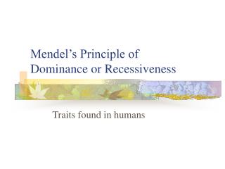 Mendel’s Principle of Dominance or Recessiveness