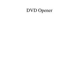 DVD Opener