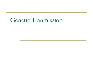 Genetic Tranmission