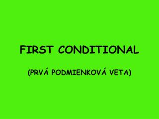 FIRST CONDITIONAL