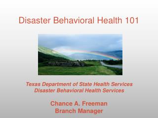Texas Department of State Health Services Disaster Behavioral Health Services Chance A. Freeman