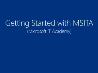 Getting Started with MSITA (Microsoft IT Academy)