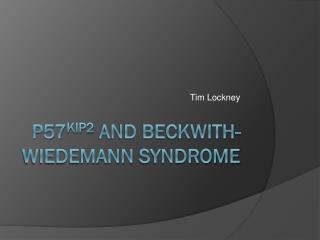 P57 Kip2 and Beckwith- Wiedemann Syndrome