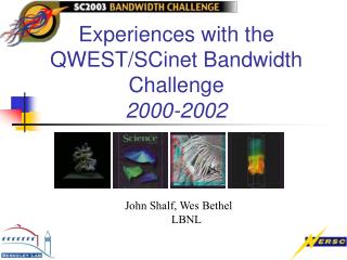 Experiences with the QWEST/SCinet Bandwidth Challenge 2000-2002