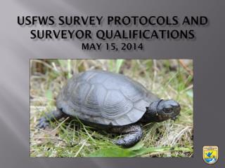 USFWS Survey Protocols and surveyor qualifications May 15, 2014
