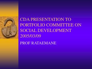 CDA PRESENTATION TO PORTFOLIO COMMITTEE ON SOCIAL DEVELOPMENT 2005/03/09
