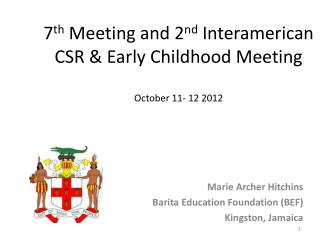 7 th Meeting and 2 nd Interamerican CSR &amp; Early Childhood Meeting October 11- 12 2012