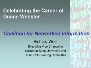Celebrating the Career of Duane Webster Coalition for Networked Information