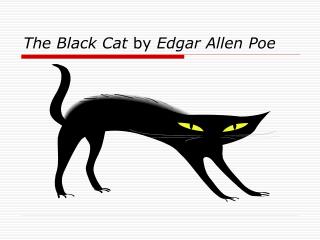 The Black Cat by Edgar Allen Poe