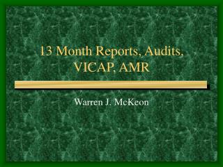 13 Month Reports, Audits, VICAP, AMR