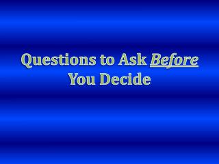 Questions to Ask Before You Decide