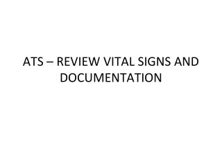 ATS – REVIEW VITAL SIGNS AND DOCUMENTATION
