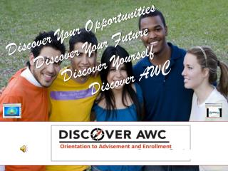 Discover Your Opportunities 	Discover Your Future 		Discover Yourself 			Discover AWC