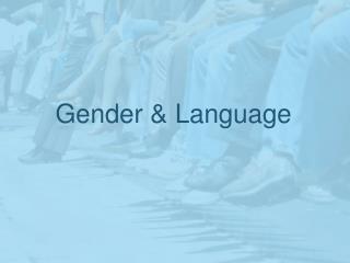 Gender &amp; Language