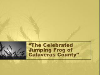 “The Celebrated Jumping Frog of Calaveras County”