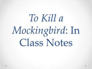 To Kill a Mockingbird : In Class Notes