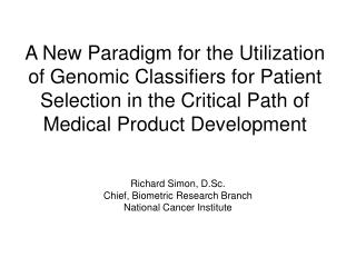 Richard Simon, D.Sc. Chief, Biometric Research Branch National Cancer Institute
