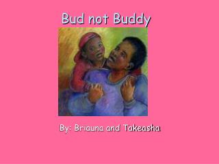 Bud not Buddy
