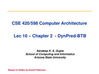 CSE 420/598 Computer Architecture Lec 10 – Chapter 2 - DynPred-BTB