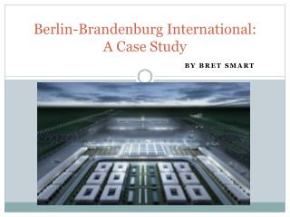 Berlin-Brandenburg International: A Case Study