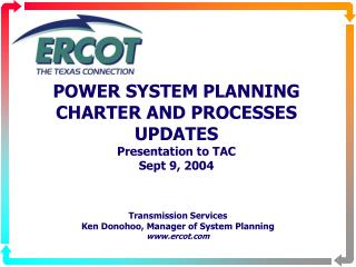 POWER SYSTEM PLANNING CHARTER AND PROCESSES UPDATES Presentation to TAC Sept 9, 2004
