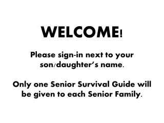 WELCOME! Please sign-in next to your son/daughter’s name.