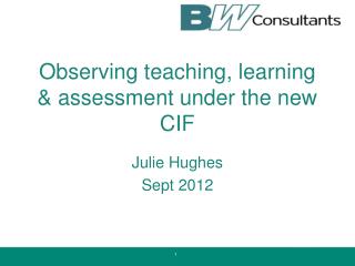 Observing teaching, learning &amp; assessment under the new CIF