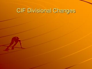 CIF Divisional Changes