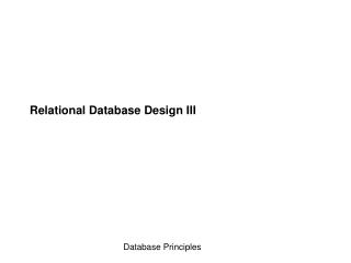 Relational Database Design III