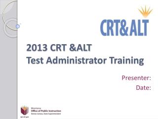 2013 CRT &amp;ALT Test Administrator Training